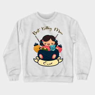 Best Knitting Mom Ever #1 Crewneck Sweatshirt